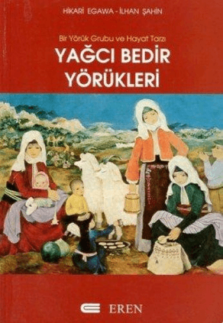 Bir Yörük Grubu ve Hayat Tarzı : Yağcı Bedir Yörükleri Hikari Egawa