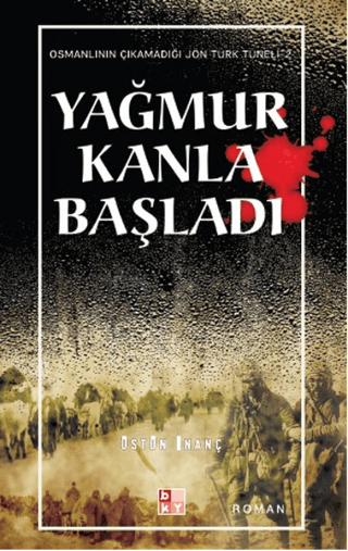 Yağmur Kanla Başladı Üstün İnanç