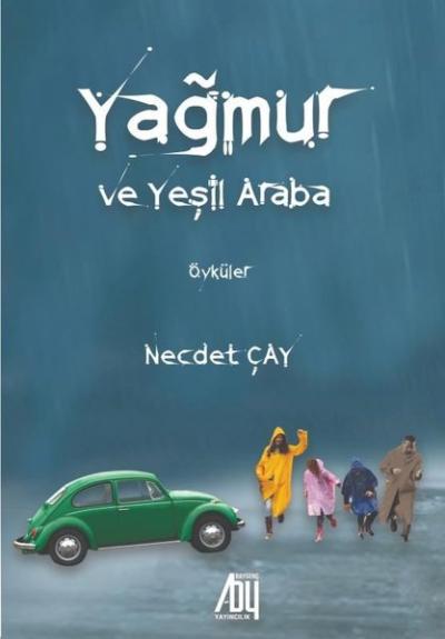 Yağmur ve Yeşil Araba - Öyküler Necdet Çay