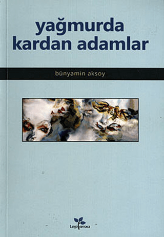 Yağmurda Kardan Adamlar Bünyamin Aksoy