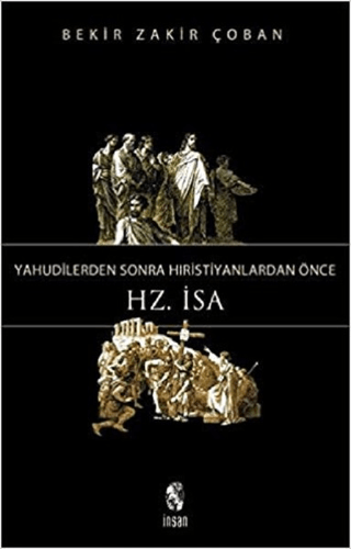 Yahudilerden Sonra Hristiyanlardan Önce Hz. İsa Bekir Zakir Çoban