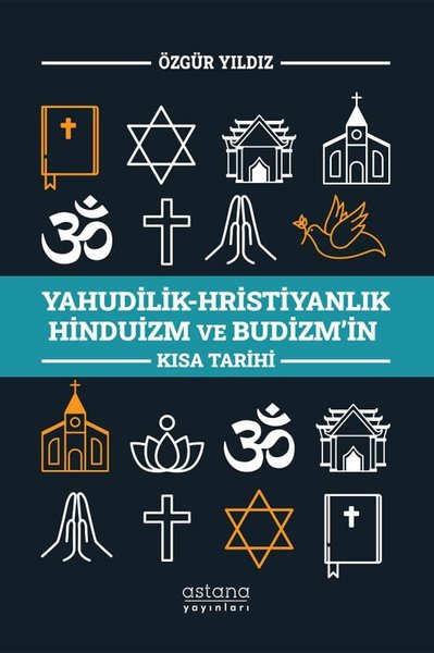 Yahudilik - Hristiyanlık Hinduizm ve Budizm'in Kısa Tarihi Özgür Yıldı