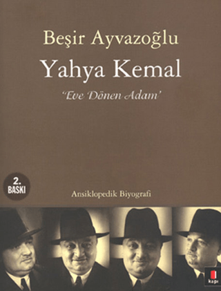 Yahya Kemal: Eve Dönen Adam Beşir Ayvazoğlu