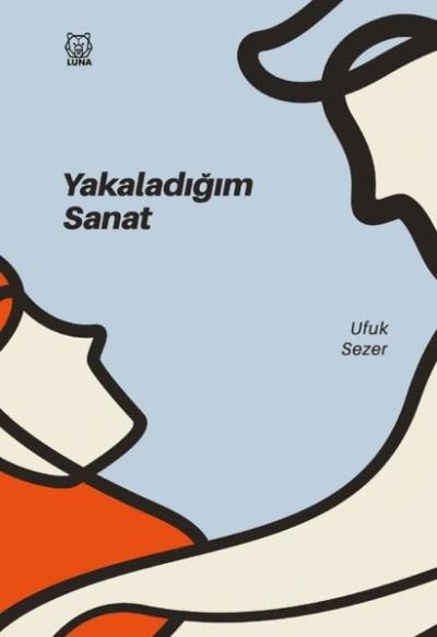 Yakaladığım Sanat Ufuk Sezer