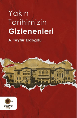 Yakın Tarihimizin Gizlenenleri A. Teyfur Erdoğdu