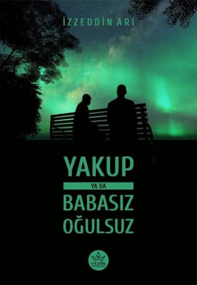 Yakup ya da Babasız Oğulsuz İzzeddin Arı