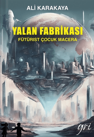 Yalan Fabrikası - Fütürist Çocuk Macera Ali Karakaya