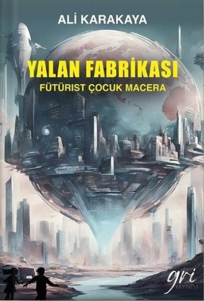 Yalan Fabrikası - Fütürist Çocuk Macera Ali Karakaya