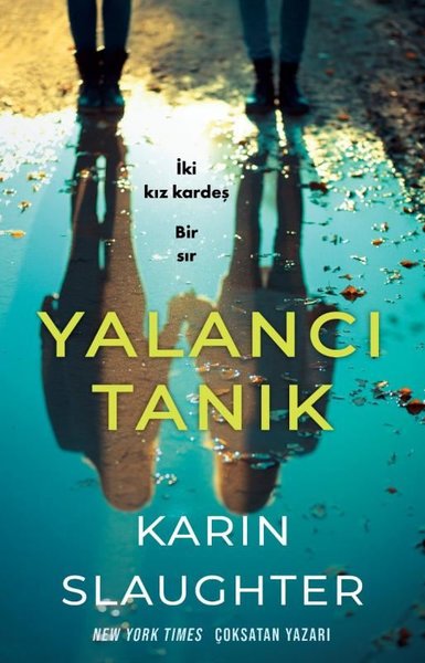 Yalancı Tanık - İki Kız Kardeş Bir Sır Karin Slaughter