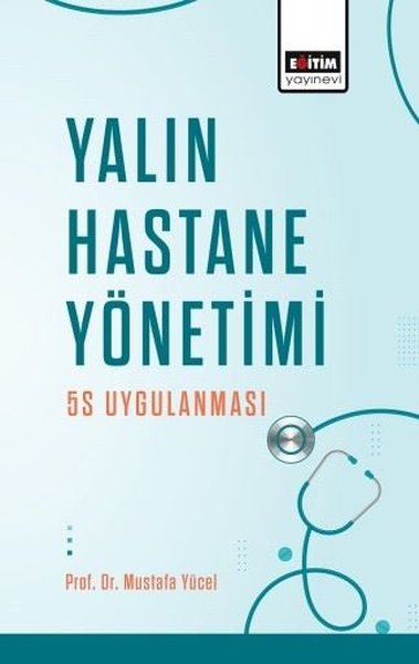 Yalın Hastane Yönetimi: 5S Uygulanması Mustafa Yücel