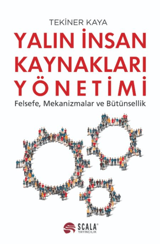 Yalın İnsan Kaynakları Yönetimi - Felsefe Mekanizmalar ve Bütünsellik 