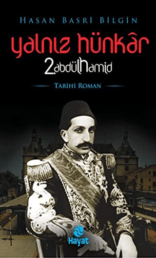 Yalnız Hünkar 2.Abdülhamid %29 indirimli Hasan Basri Bilgin