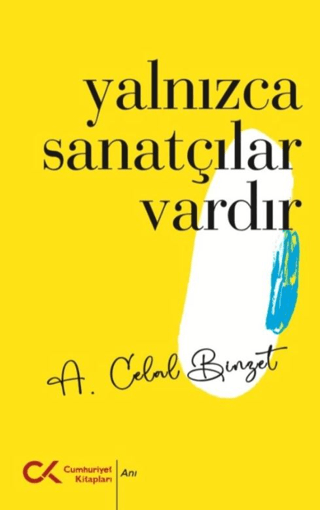 Yalnızca Sanatçılar Vardır A. Celal Binzet