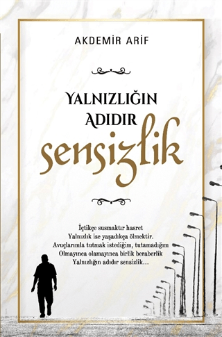 Yalnızlığın Adıdır Sensizlik Arif Akdemir