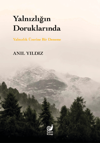 Yalnızlığın Doruklarında - Yalnızlık Üzerine Bir Deneme Anıl Yıldız