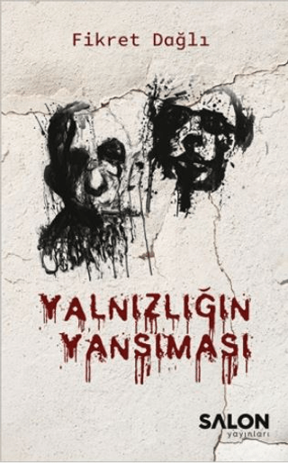 Yalnızlığın Yansıması Fikret Dağlı