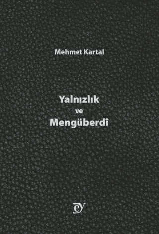 Yalnızlık ve Mengüberdi Mehmet Kartal