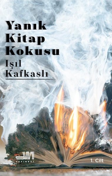 Yanık Kitap Kokusu - 1.Cilt Işıl Kafkaslı