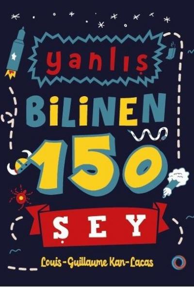 Yanlış Bilinen 150 Şey Louis Guillaume Kan Lacas