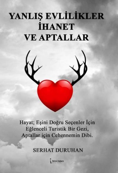 Yanlış Evlilikler İhanet ve Aptallar Serhat Duruhan