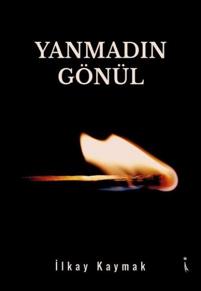 Yanmadın Gönül İlkay Kaymak