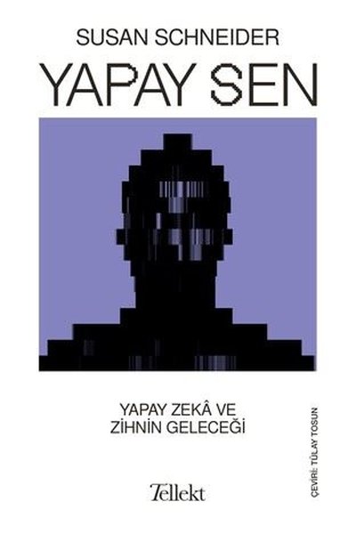 Yapay Sen - Yapay Zeka ve Zihnin Geleceği Susan Schneider