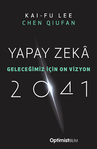 Yapay Zeka 2041 - Geleceğimiz İçin On Vizyon Chen Qiufan