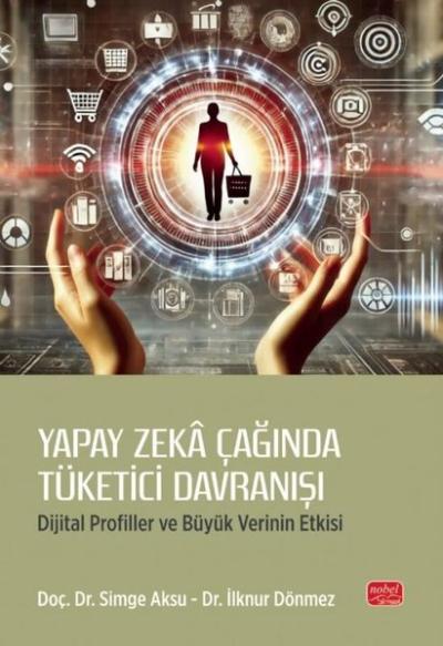 Yapay Zeka Çağında Tüketici Davranışı - Dijital Profiller ve Büyük Ver