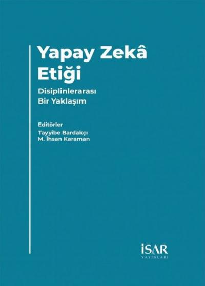 Yapay Zeka Etiği - Disiplinlerarası Bir Yaklaşım Kolektif