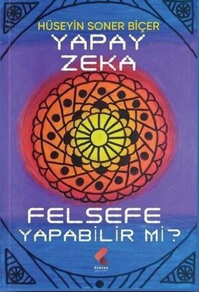 Yapay Zeka Felsefe Yapabilir mi? Hüseyin Soner Biçer