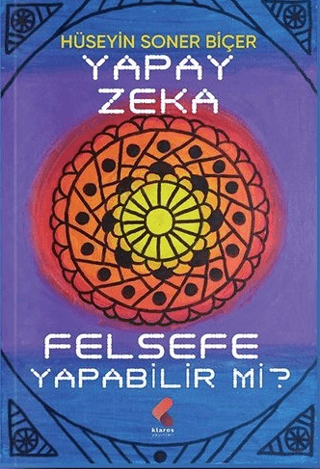 Yapay Zeka Felsefe Yapabilir mi? Hüseyin Soner Biçer