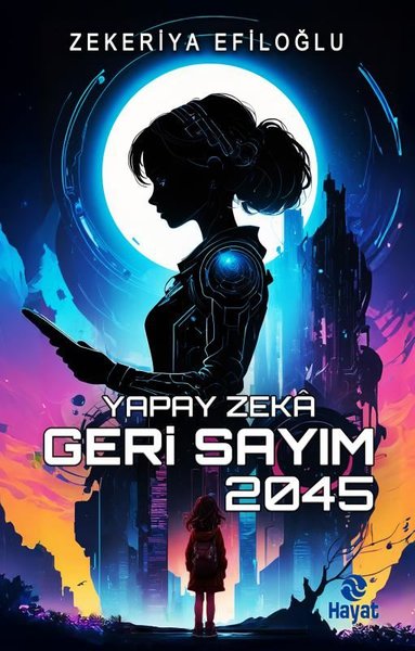 Yapay Zeka Geri Sayım 2045 Zekeriya Efiloğlu