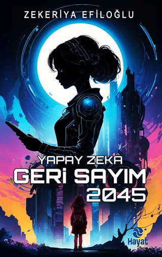 Yapay Zeka Geri Sayım 2045 Zekeriya Efiloğlu