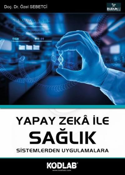 Yapay Zeka İle Sağlık - Sistemlerden Uygulamalara Özel Sebetci