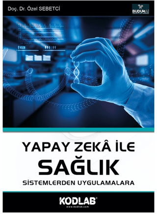 Yapay Zeka İle Sağlık - Sistemlerden Uygulamalara Özel Sebetci