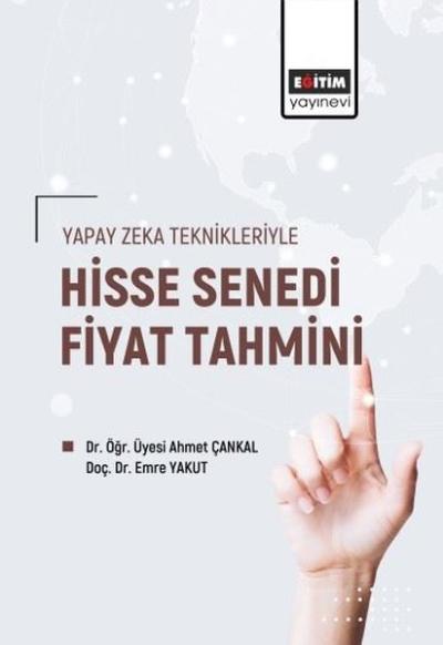 Yapay Zeka Teknikleriyle Hisse Senedi Fiyat Tahmini Ahmet Çankal