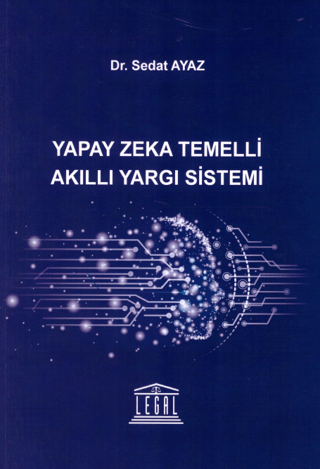 Yapay Zeka Temelli Akıllı Yargı Sistemi Sedat Ayaz