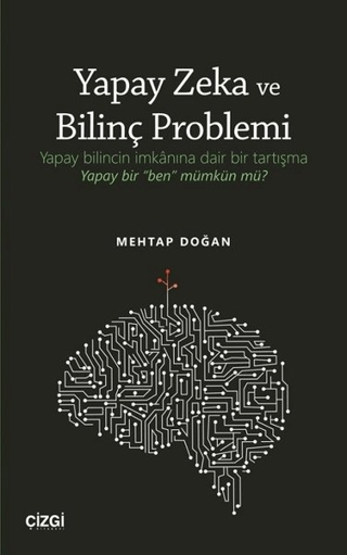 Yapay Zeka ve Bilinç Problemi Mehtap Doğan