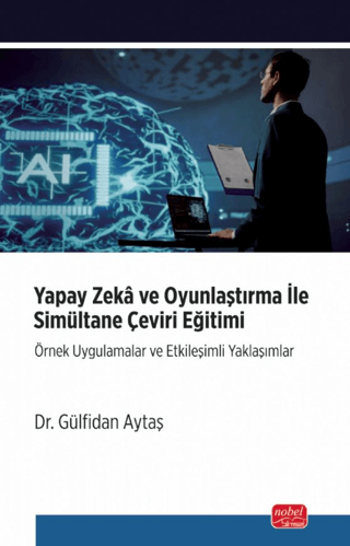 Yapay Zeka ve Oyunlaştırma İle Simultane Çeviri Eğitimi Gülfidan Aytaş