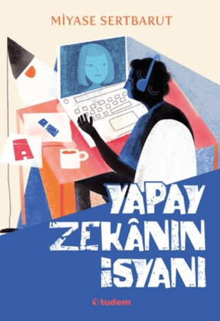 Yapay Zekanın İsyanı Miyase Sertbarut