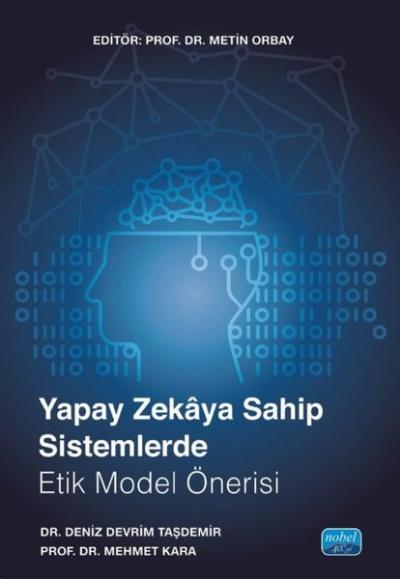 Yapay Zekaya Sahip Sistemlerde Etik Model Önerisi Deniz Devrim Taşdemi