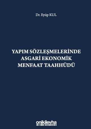 Yapım Sözleşmelerinde Asgari Ekonomik Menfaat Taahhüdü (Ciltli) Eyüp K