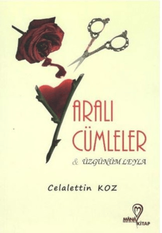 Yaralı Cümleler - Üzgünüm Leyla Celalettin Koz