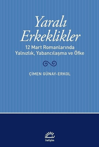 Yaralı Erkeklikler Çimen Günay Erkol