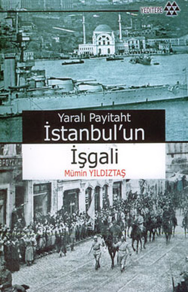 Yaralı Payitaht İstanbul\'un İşgali Mümin Yıldıztaş