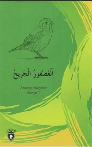 Yaralı Serçe - Arapça Hikayeler Seviye 1 Osman Düzgün