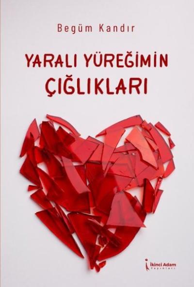 Yaralı Yüreğimin Çığlıkları Begüm Kandır