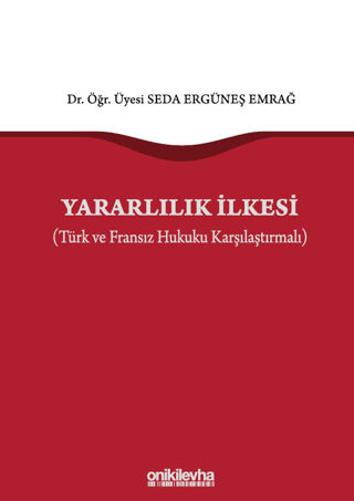 Yararlılık İlkesi - Türk ve Fransız Hukuku Karşılaştırmalı Seda Ergüne