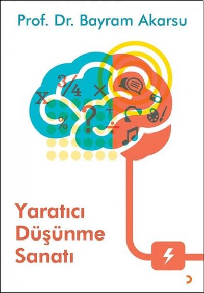 Yaratıcı Düşünme Sanatı Bayram Akarsu