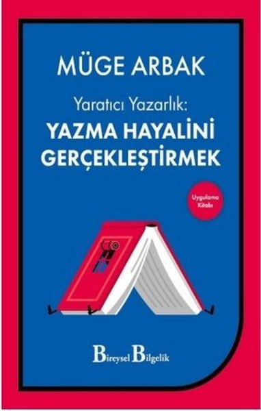 Yaratıcı Yazarlık: Yazma Hayalini Gerçekleştirmek Müge Arbak